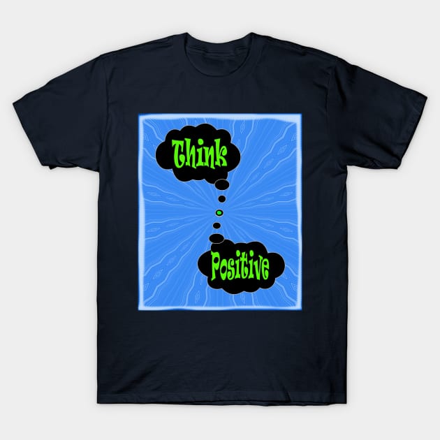 Think Positive to save the planet T-Shirt by PlanetMonkey